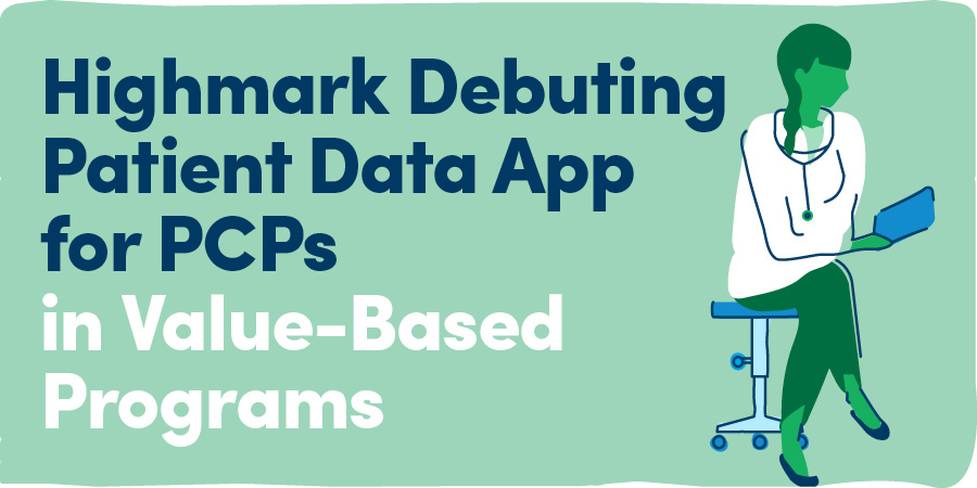Highmark Debuting Patient Data App for PCPs in Value-Based Programs